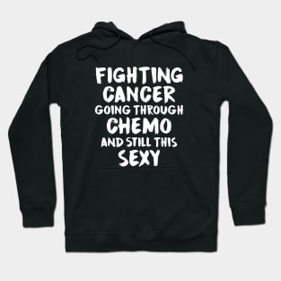 Fighting Cancer, Going Through Chemo & Still Sexy Hoodie